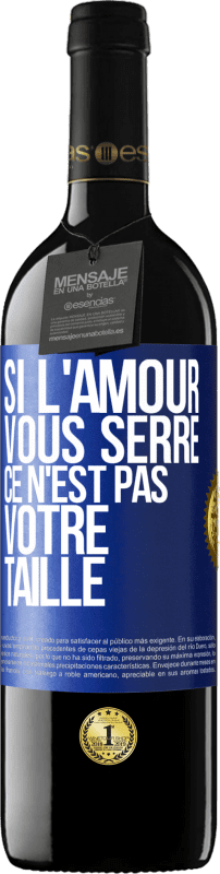 Envoi gratuit | Vin rouge Édition RED MBE Réserve Si l'amour vous serre, ce n'est pas votre taille Étiquette Bleue. Étiquette personnalisable Réserve 12 Mois Récolte 2014 Tempranillo