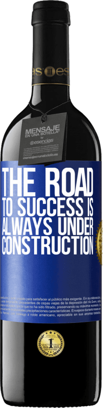 39,95 € | Red Wine RED Edition MBE Reserve The road to success is always under construction Blue Label. Customizable label Reserve 12 Months Harvest 2014 Tempranillo