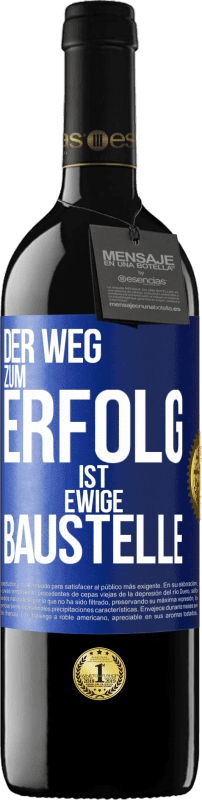 39,95 € | Rotwein RED Ausgabe MBE Reserve Der Weg zum Erfolg ist ewige Baustelle Blaue Markierung. Anpassbares Etikett Reserve 12 Monate Ernte 2015 Tempranillo