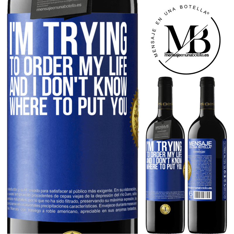 39,95 € Free Shipping | Red Wine RED Edition MBE Reserve I'm trying to order my life, and I don't know where to put you Blue Label. Customizable label Reserve 12 Months Harvest 2015 Tempranillo