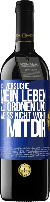 39,95 € | Rotwein RED Ausgabe MBE Reserve Ich versuche, mein Leben zu ordnen und weiß nicht, wohin mit dir Blaue Markierung. Anpassbares Etikett Reserve 12 Monate Ernte 2015 Tempranillo