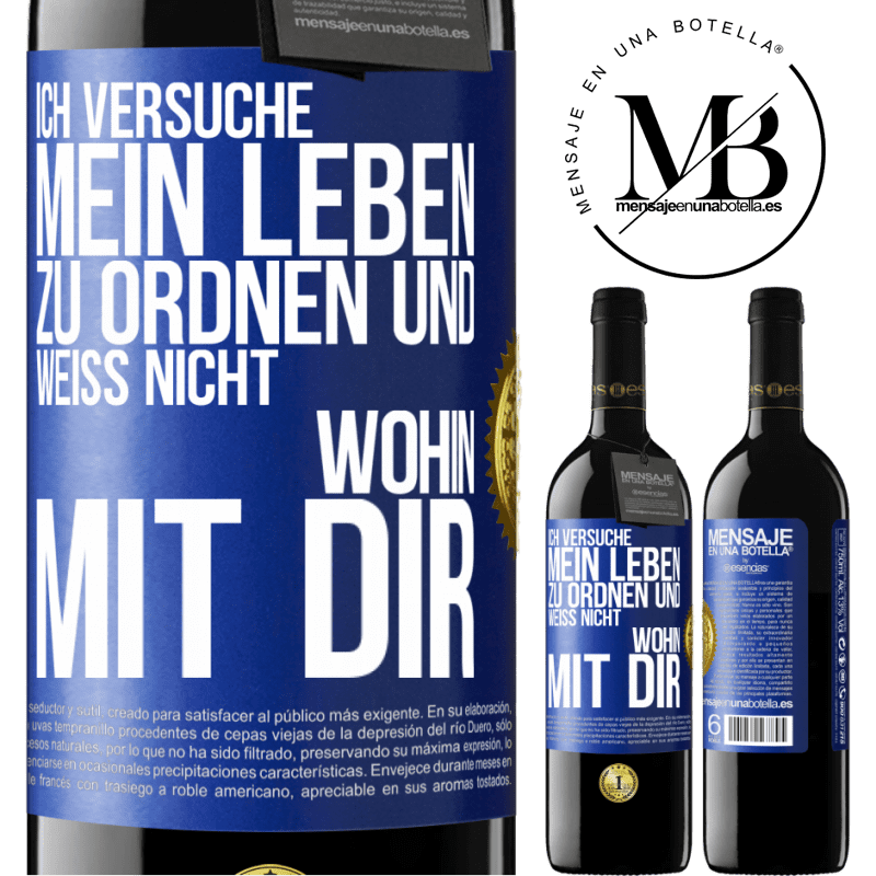 39,95 € Kostenloser Versand | Rotwein RED Ausgabe MBE Reserve Ich versuche, mein Leben zu ordnen und weiß nicht, wohin mit dir Blaue Markierung. Anpassbares Etikett Reserve 12 Monate Ernte 2015 Tempranillo