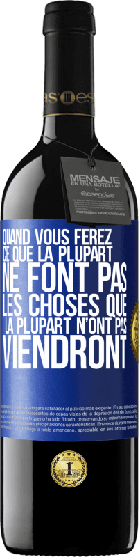 39,95 € | Vin rouge Édition RED MBE Réserve Quand vous ferez ce que la plupart ne font pas, les choses que la plupart n’ont pas viendront Étiquette Bleue. Étiquette personnalisable Réserve 12 Mois Récolte 2015 Tempranillo