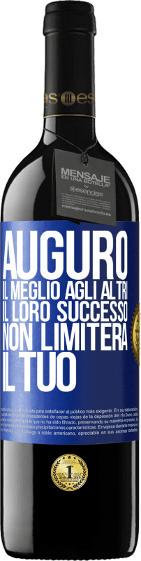 39,95 € Spedizione Gratuita | Vino rosso Edizione RED MBE Riserva Auguro il meglio agli altri, il loro successo non limiterà il tuo Etichetta Blu. Etichetta personalizzabile Riserva 12 Mesi Raccogliere 2016 Tempranillo