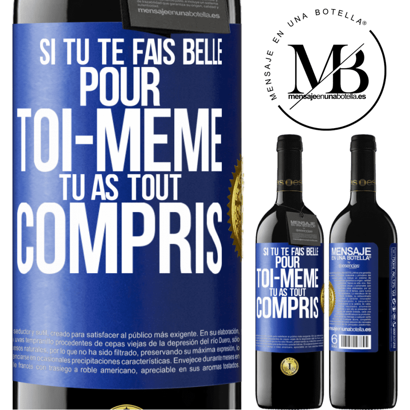 39,95 € Envoi gratuit | Vin rouge Édition RED MBE Réserve Si tu te fais belle pour toi-même, tu as tout compris Étiquette Bleue. Étiquette personnalisable Réserve 12 Mois Récolte 2014 Tempranillo