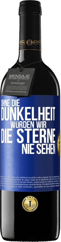 Kostenloser Versand | Rotwein RED Ausgabe MBE Reserve Ohne die Dunkelheit würden wir die Sterne nie sehen Blaue Markierung. Anpassbares Etikett Reserve 12 Monate Ernte 2014 Tempranillo