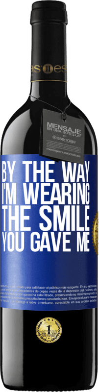 «By the way, I'm wearing the smile you gave me» RED Edition MBE Reserve