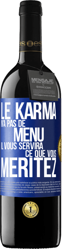 39,95 € Envoi gratuit | Vin rouge Édition RED MBE Réserve Le karma n'a pas de menu. Il vous servira ce que vous méritez Étiquette Bleue. Étiquette personnalisable Réserve 12 Mois Récolte 2016 Tempranillo