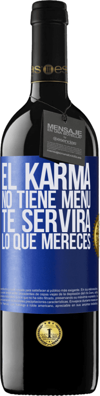 39,95 € | Vino Tinto Edición RED MBE Reserva El Karma no tiene menú. Te servirá lo que mereces Etiqueta Azul. Etiqueta personalizable Reserva 12 Meses Cosecha 2014 Tempranillo