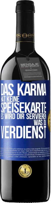39,95 € Kostenloser Versand | Rotwein RED Ausgabe MBE Reserve Das Karma hat keine Speisekarte. Es wird dir servieren, was du verdienst Blaue Markierung. Anpassbares Etikett Reserve 12 Monate Ernte 2016 Tempranillo
