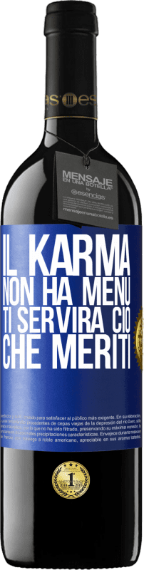 39,95 € | Vino rosso Edizione RED MBE Riserva Il karma non ha menu. Ti servirà ciò che meriti Etichetta Blu. Etichetta personalizzabile Riserva 12 Mesi Raccogliere 2014 Tempranillo