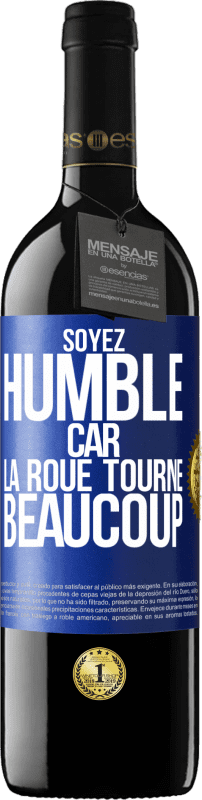 39,95 € | Vin rouge Édition RED MBE Réserve Soyez humble, car la roue tourne beaucoup Étiquette Bleue. Étiquette personnalisable Réserve 12 Mois Récolte 2015 Tempranillo