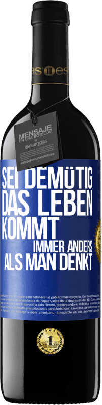 39,95 € | Rotwein RED Ausgabe MBE Reserve Sei demütig, das Leben kommt immer anders als man denkt Blaue Markierung. Anpassbares Etikett Reserve 12 Monate Ernte 2015 Tempranillo