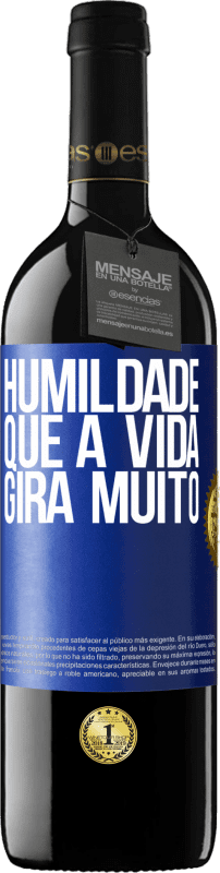 39,95 € | Vinho tinto Edição RED MBE Reserva Humildade, que a vida gira muito Etiqueta Azul. Etiqueta personalizável Reserva 12 Meses Colheita 2014 Tempranillo