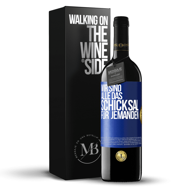 39,95 € Kostenloser Versand | Rotwein RED Ausgabe MBE Reserve Wir sind alle das Schicksal für jemanden Blaue Markierung. Anpassbares Etikett Reserve 12 Monate Ernte 2015 Tempranillo