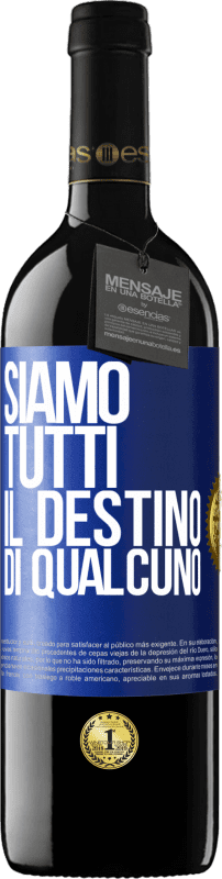 39,95 € | Vino rosso Edizione RED MBE Riserva Siamo tutti il ​​destino di qualcuno Etichetta Blu. Etichetta personalizzabile Riserva 12 Mesi Raccogliere 2015 Tempranillo