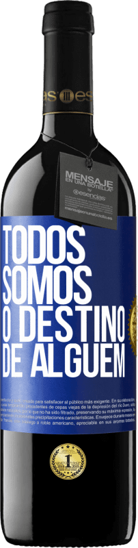 39,95 € | Vinho tinto Edição RED MBE Reserva Todos somos o destino de alguém Etiqueta Azul. Etiqueta personalizável Reserva 12 Meses Colheita 2015 Tempranillo