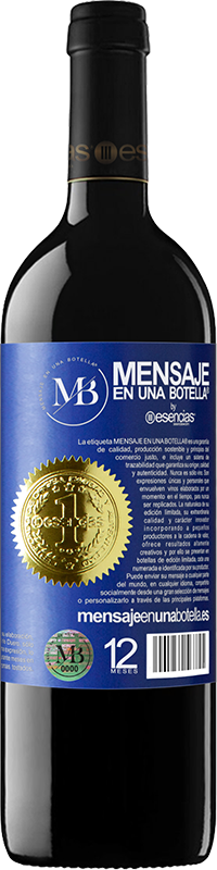 «Un brindis por esas personas que tienen el valor de decir Perdón, me equivoqué. Hablemos, porque no te quiero perder» Edición RED MBE Reserva