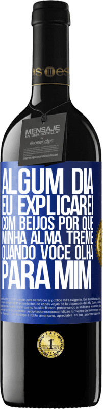 39,95 € | Vinho tinto Edição RED MBE Reserva Algum dia eu explicarei com beijos por que minha alma treme quando você olha para mim Etiqueta Azul. Etiqueta personalizável Reserva 12 Meses Colheita 2016 Tempranillo