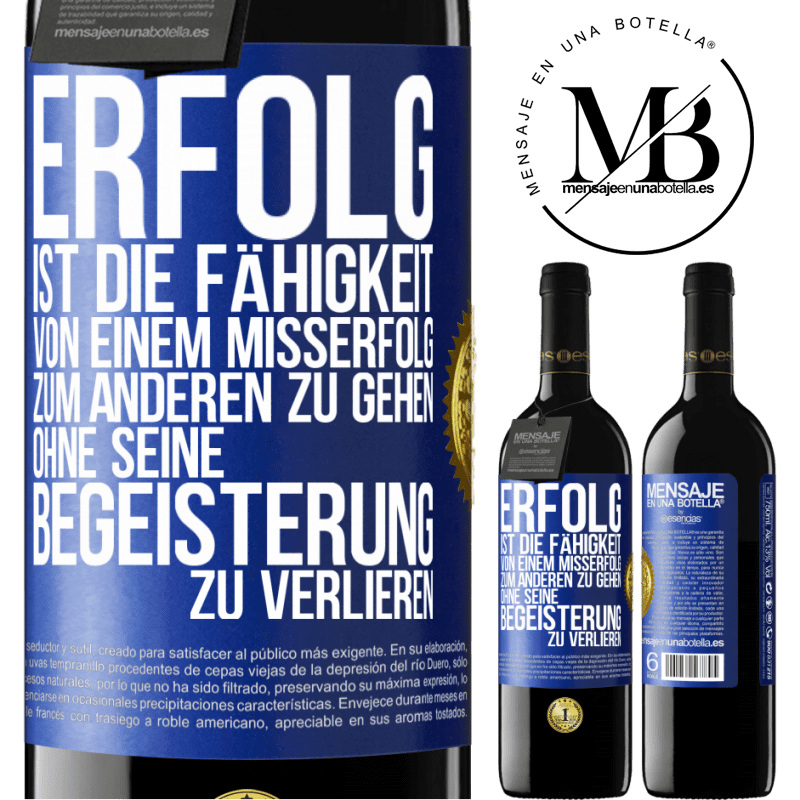 39,95 € Kostenloser Versand | Rotwein RED Ausgabe MBE Reserve Erfolg ist die Fähigkeit, von einem Misserfolg zum anderen zu gehen, ohne seine Begeisterung zu verlieren Blaue Markierung. Anpassbares Etikett Reserve 12 Monate Ernte 2014 Tempranillo