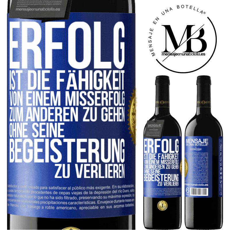 39,95 € Kostenloser Versand | Rotwein RED Ausgabe MBE Reserve Erfolg ist die Fähigkeit, von einem Misserfolg zum anderen zu gehen, ohne seine Begeisterung zu verlieren Blaue Markierung. Anpassbares Etikett Reserve 12 Monate Ernte 2016 Tempranillo