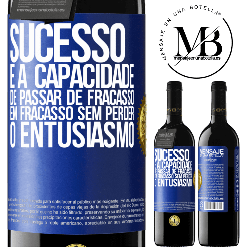 39,95 € Envio grátis | Vinho tinto Edição RED MBE Reserva Sucesso é a capacidade de passar de fracasso em fracasso sem perder o entusiasmo Etiqueta Azul. Etiqueta personalizável Reserva 12 Meses Colheita 2014 Tempranillo