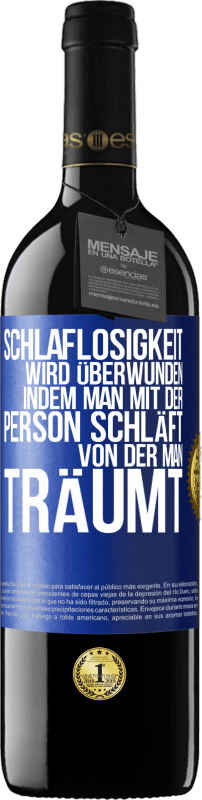 39,95 € | Rotwein RED Ausgabe MBE Reserve Schlaflosigkeit wird überwunden, indem man mit der Person schläft, von der man träumt Blaue Markierung. Anpassbares Etikett Reserve 12 Monate Ernte 2016 Tempranillo