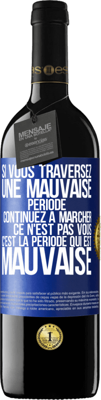 39,95 € | Vin rouge Édition RED MBE Réserve Si vous traversez une mauvaise période continuez à marcher. Ce n'est pas vous, c'est la période qui est mauvaise Étiquette Bleue. Étiquette personnalisable Réserve 12 Mois Récolte 2014 Tempranillo