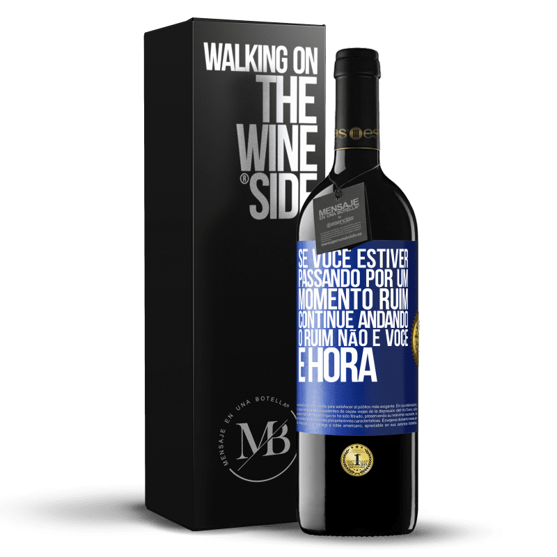 39,95 € Envio grátis | Vinho tinto Edição RED MBE Reserva Se você estiver passando por um momento ruim, continue andando. O ruim não é você, é hora Etiqueta Azul. Etiqueta personalizável Reserva 12 Meses Colheita 2014 Tempranillo