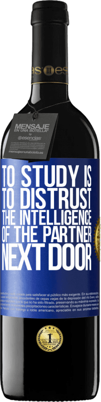 39,95 € Free Shipping | Red Wine RED Edition MBE Reserve To study is to distrust the intelligence of the partner next door Blue Label. Customizable label Reserve 12 Months Harvest 2016 Tempranillo