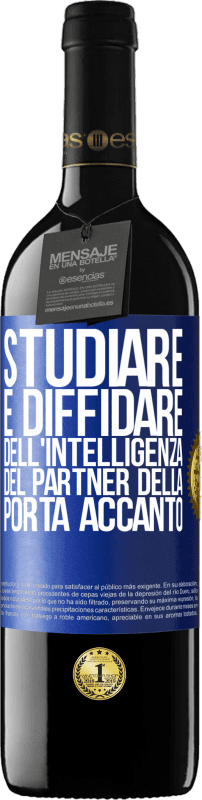 39,95 € | Vino rosso Edizione RED MBE Riserva Studiare è diffidare dell'intelligenza del partner della porta accanto Etichetta Blu. Etichetta personalizzabile Riserva 12 Mesi Raccogliere 2015 Tempranillo