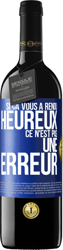 Envoi gratuit | Vin rouge Édition RED MBE Réserve Si ça vous a rendu heureux ce n'est pas une erreur Étiquette Bleue. Étiquette personnalisable Réserve 12 Mois Récolte 2014 Tempranillo