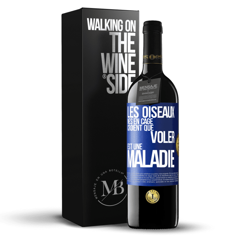 39,95 € Envoi gratuit | Vin rouge Édition RED MBE Réserve Les oiseaux nés en cage croient que voler est une maladie Étiquette Bleue. Étiquette personnalisable Réserve 12 Mois Récolte 2016 Tempranillo
