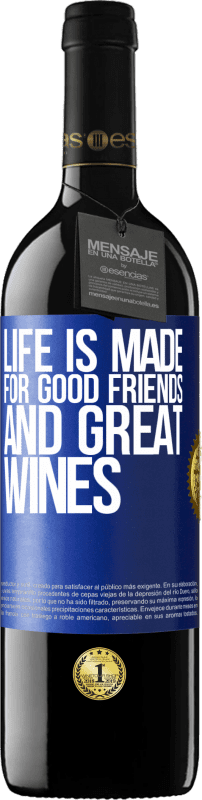 Free Shipping | Red Wine RED Edition MBE Reserve Life is made for good friends and great wines Blue Label. Customizable label Reserve 12 Months Harvest 2014 Tempranillo