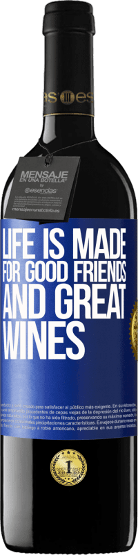 39,95 € | Red Wine RED Edition MBE Reserve Life is made for good friends and great wines Blue Label. Customizable label Reserve 12 Months Harvest 2016 Tempranillo