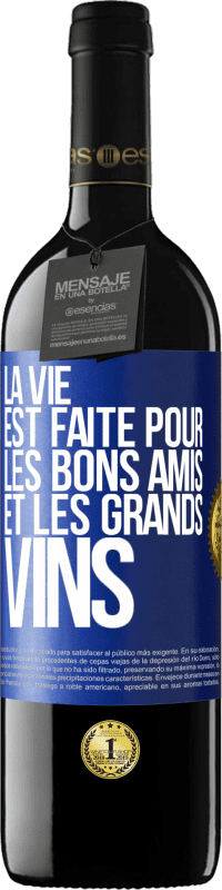 Envoi gratuit | Vin rouge Édition RED MBE Réserve La vie est faite pour les bons amis et les grands vins Étiquette Bleue. Étiquette personnalisable Réserve 12 Mois Récolte 2014 Tempranillo