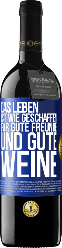 Kostenloser Versand | Rotwein RED Ausgabe MBE Reserve Das Leben ist wie geschaffen für gute Freunde und gute Weine Blaue Markierung. Anpassbares Etikett Reserve 12 Monate Ernte 2014 Tempranillo