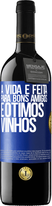 Envio grátis | Vinho tinto Edição RED MBE Reserva A vida é feita para bons amigos e ótimos vinhos Etiqueta Azul. Etiqueta personalizável Reserva 12 Meses Colheita 2014 Tempranillo