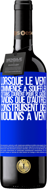 «Lorsque le vent commence à souffler, certains courent pour se cacher, tandis que d'autres construisent des moulins à vent» Édition RED MBE Réserve