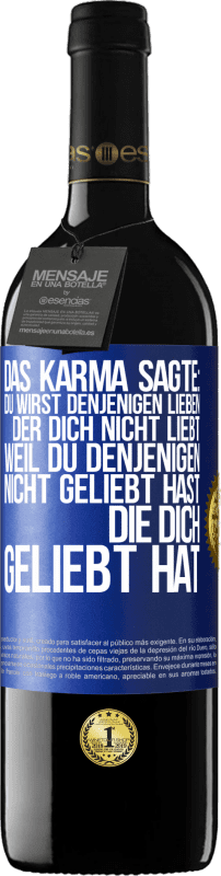 «Das Karma sagte: Du wirst denjenigen lieben, der dich nicht liebt, weil du denjenigen nicht geliebt hast, die dich geliebt hat» RED Ausgabe MBE Reserve