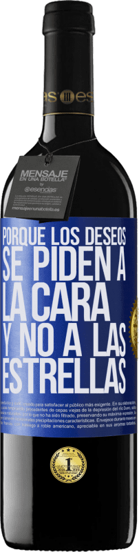 39,95 € | Vino Tinto Edición RED MBE Reserva Porque los deseos se piden a la cara, y no a las estrellas Etiqueta Azul. Etiqueta personalizable Reserva 12 Meses Cosecha 2014 Tempranillo