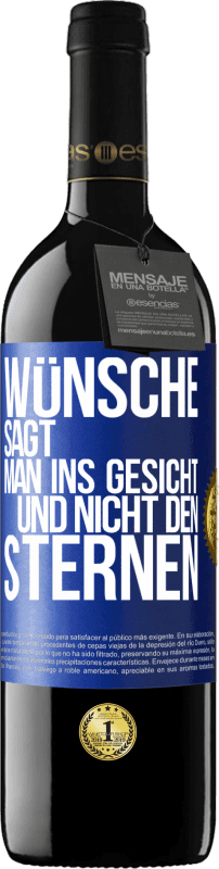 39,95 € | Rotwein RED Ausgabe MBE Reserve Wünsche sagt man ins Gesicht und nicht den Sternen Blaue Markierung. Anpassbares Etikett Reserve 12 Monate Ernte 2014 Tempranillo