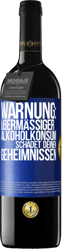 39,95 € Kostenloser Versand | Rotwein RED Ausgabe MBE Reserve Warnung: Übermäßiger Alkoholkonsum schadet deinen Geheimnissen Blaue Markierung. Anpassbares Etikett Reserve 12 Monate Ernte 2014 Tempranillo