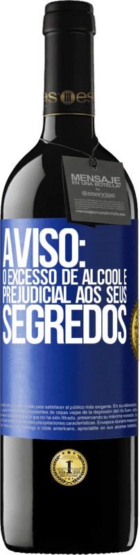 «Aviso: O excesso de álcool é prejudicial aos seus segredos» Edição RED MBE Reserva