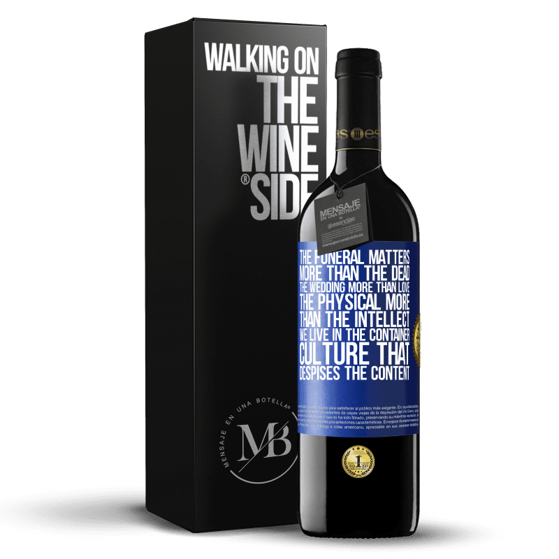 39,95 € Free Shipping | Red Wine RED Edition MBE Reserve The funeral matters more than the dead, the wedding more than love, the physical more than the intellect. We live in the Blue Label. Customizable label Reserve 12 Months Harvest 2014 Tempranillo