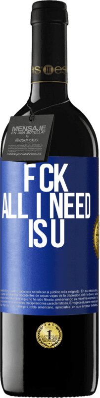 39,95 € | Красное вино Издание RED MBE Бронировать F CK. All I need is U Синяя метка. Настраиваемая этикетка Бронировать 12 Месяцы Урожай 2016 Tempranillo