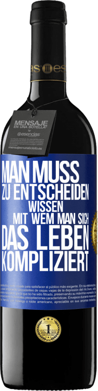 39,95 € Kostenloser Versand | Rotwein RED Ausgabe MBE Reserve Man muss zu entscheiden wissen, mit wem man sich das Leben kompliziert Blaue Markierung. Anpassbares Etikett Reserve 12 Monate Ernte 2016 Tempranillo