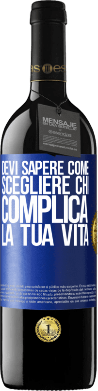 39,95 € | Vino rosso Edizione RED MBE Riserva Devi sapere come scegliere chi complica la tua vita Etichetta Blu. Etichetta personalizzabile Riserva 12 Mesi Raccogliere 2015 Tempranillo