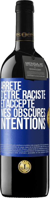 «Arrête d'être raciste et accepte mes obscures intentions» Édition RED MBE Réserve
