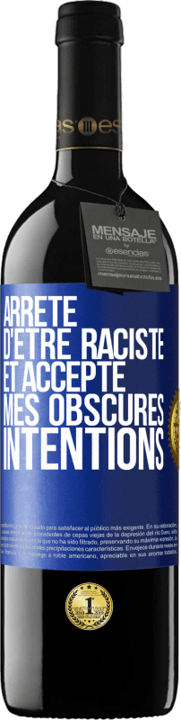 39,95 € | Vin rouge Édition RED MBE Réserve Arrête d'être raciste et accepte mes obscures intentions Étiquette Bleue. Étiquette personnalisable Réserve 12 Mois Récolte 2015 Tempranillo